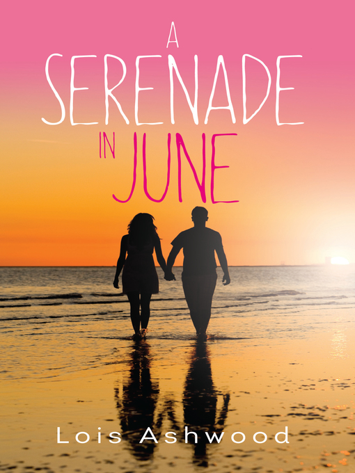 Title details for A Serenade in June by Lois Ashwood - Available